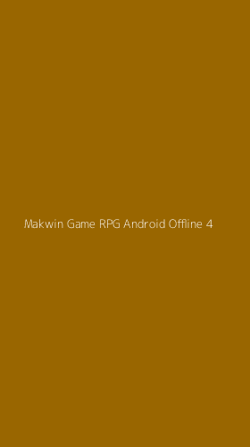 Tampilan Antarmuka Aplikasi Makwin Game Rpg Android Offline - 4