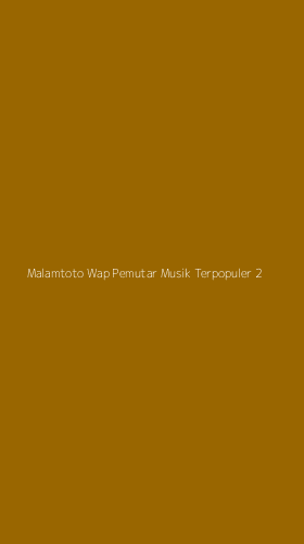 Tampilan Antarmuka Aplikasi Malamtoto Wap Pemutar Musik Terpopuler - 2