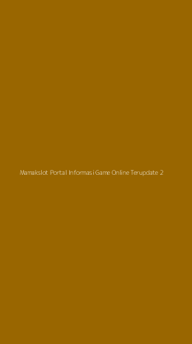 Tampilan Antarmuka Aplikasi Mamakslot Portal Informasi Game Online Terupdate - 2