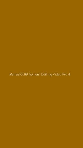 Tampilan Antarmuka Aplikasi Mamasl0t99 Aplikasi Editing Video Pro - 4
