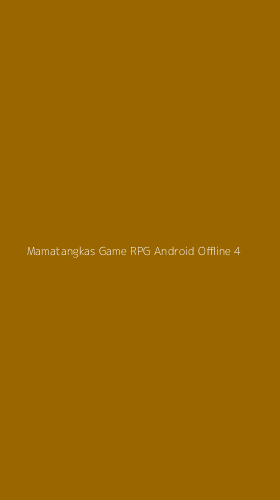 Tampilan Antarmuka Aplikasi Mamatangkas Game Rpg Android Offline - 4
