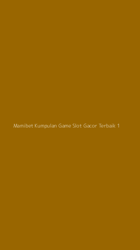 Tampilan Antarmuka Aplikasi Mamibet Kumpulan Game Slot Gacor Terbaik - 1