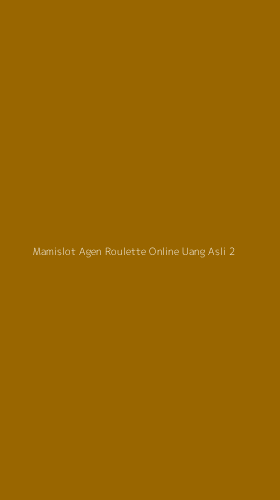 Tampilan Antarmuka Aplikasi Mamislot Agen Roulette Online Uang Asli - 2