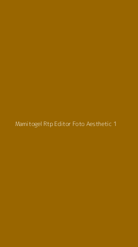 Tampilan Antarmuka Aplikasi Mamitogel Rtp Editor Foto Aesthetic - 1