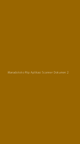 Tampilan Antarmuka Aplikasi Manadototo Rtp Aplikasi Scanner Dokumen - 2
