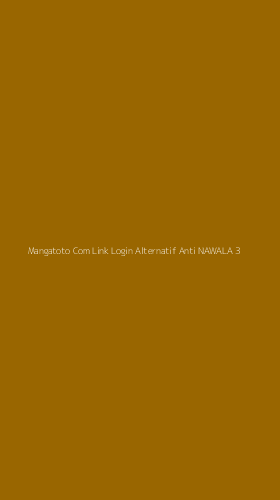 Tampilan Antarmuka Aplikasi Mangatoto Com Link Login Alternatif Anti Nawala - 3