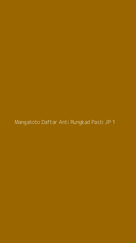 Tampilan Antarmuka Aplikasi Mangatoto Daftar Anti Rungkad Pasti Jp - 1