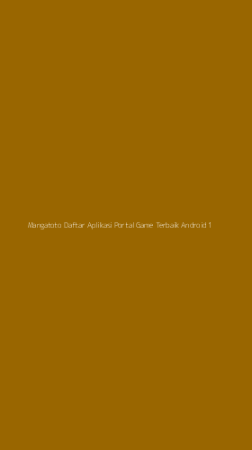 Tampilan Antarmuka Aplikasi Mangatoto Daftar Aplikasi Portal Game Terbaik Android - 1