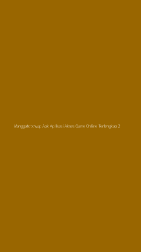 Tampilan Antarmuka Aplikasi Manggatotowap Apk Aplikasi Akses Game Online Terlengkap - 2