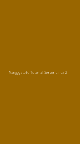 Tampilan Antarmuka Aplikasi Mangggatoto Tutorial Server Linux - 2