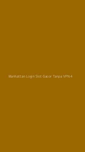 Tampilan Antarmuka Aplikasi Manhattan Login Slot Gacor Tanpa Vpn - 4