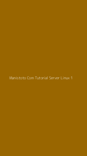 Tampilan Antarmuka Aplikasi Manistoto Com Tutorial Server Linux - 1