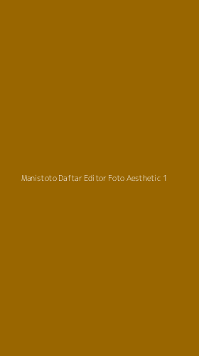 Tampilan Antarmuka Aplikasi Manistoto Daftar Editor Foto Aesthetic - 1