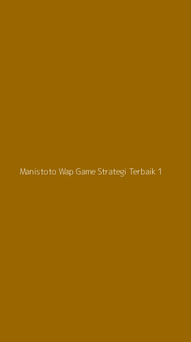 Tampilan Antarmuka Aplikasi Manistoto Wap Game Strategi Terbaik - 1