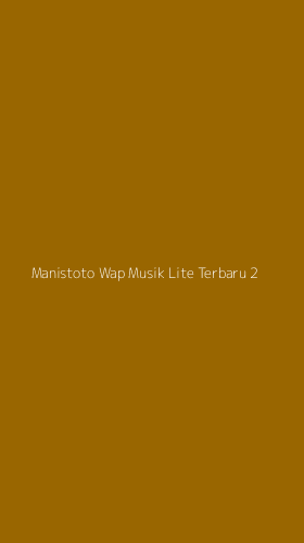Tampilan Antarmuka Aplikasi Manistoto Wap Musik Lite Terbaru - 2