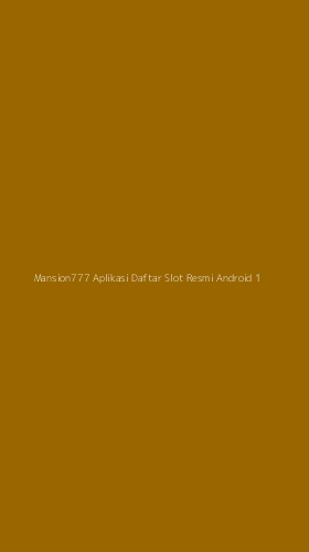 Tampilan Antarmuka Aplikasi Mansion777 Aplikasi Daftar Slot Resmi Android - 1