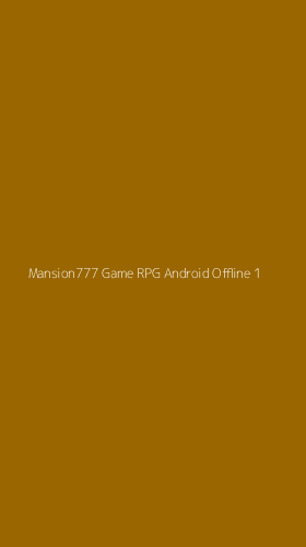 Tampilan Antarmuka Aplikasi Mansion777 Game Rpg Android Offline - 1
