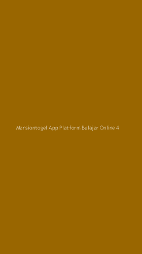 Tampilan Antarmuka Aplikasi Mansiontogel App Platform Belajar Online - 4