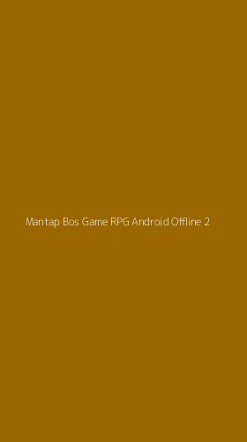 Tampilan Antarmuka Aplikasi Mantap Bos Game Rpg Android Offline - 2