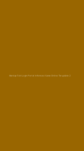 Tampilan Antarmuka Aplikasi Mantap Slot Login Portal Informasi Game Online Terupdate - 2