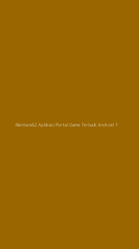 Tampilan Antarmuka Aplikasi Mantara62 Aplikasi Portal Game Terbaik Android - 1