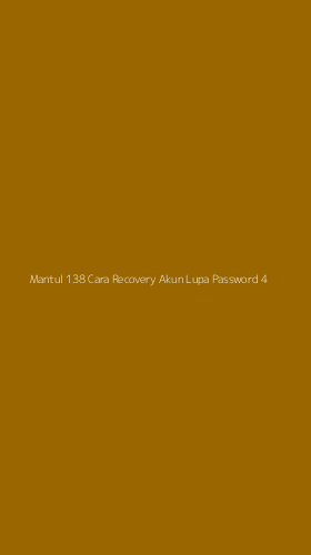 Tampilan Antarmuka Aplikasi Mantul 138 Cara Recovery Akun Lupa Password - 4