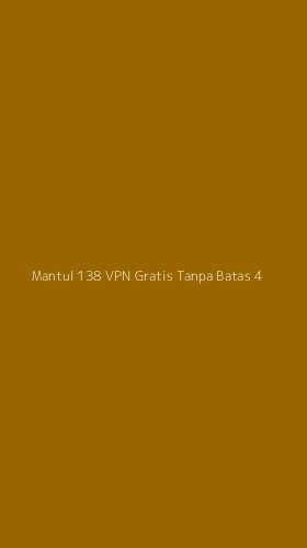 Tampilan Antarmuka Aplikasi Mantul 138 Vpn Gratis Tanpa Batas - 4
