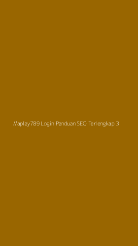 Tampilan Antarmuka Aplikasi Maplay789 Login Panduan Seo Terlengkap - 3