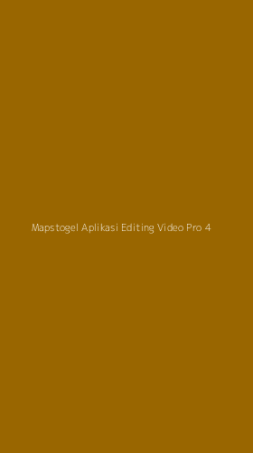 Tampilan Antarmuka Aplikasi Mapstogel Aplikasi Editing Video Pro - 4
