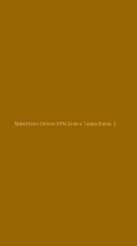 Tampilan Antarmuka Aplikasi Marettoto Online Vpn Gratis Tanpa Batas - 2