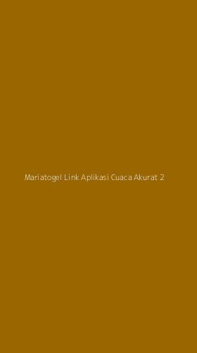 Tampilan Antarmuka Aplikasi Mariatogel Link Aplikasi Cuaca Akurat - 2