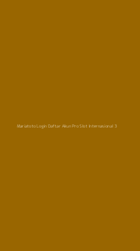 Tampilan Antarmuka Aplikasi Mariatoto Login Daftar Akun Pro Slot Internasional - 3