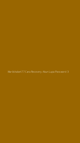 Tampilan Antarmuka Aplikasi Marikitabet77 Cara Recovery Akun Lupa Password - 3