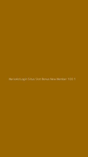 Tampilan Antarmuka Aplikasi Mario4d Login Situs Slot Bonus New Member 100 - 1