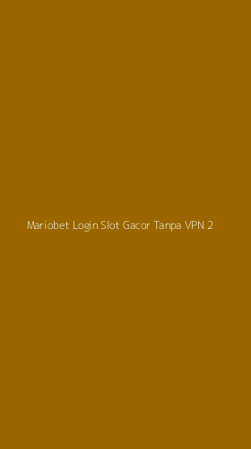 Tampilan Antarmuka Aplikasi Mariobet Login Slot Gacor Tanpa Vpn - 2