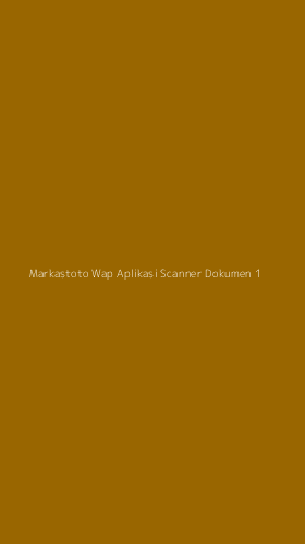 Tampilan Antarmuka Aplikasi Markastoto Wap Aplikasi Scanner Dokumen - 1