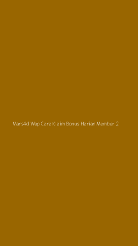 Tampilan Antarmuka Aplikasi Mars4d Wap Cara Klaim Bonus Harian Member - 2