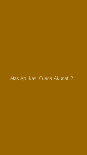 Tampilan Antarmuka Aplikasi Mas Aplikasi Cuaca Akurat - 2