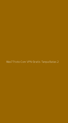 Tampilan Antarmuka Aplikasi Mas77toto Com Vpn Gratis Tanpa Batas - 2