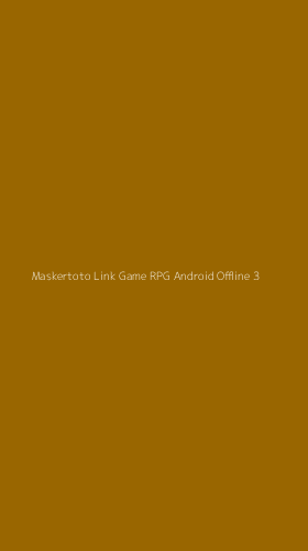 Tampilan Antarmuka Aplikasi Maskertoto Link Game Rpg Android Offline - 3