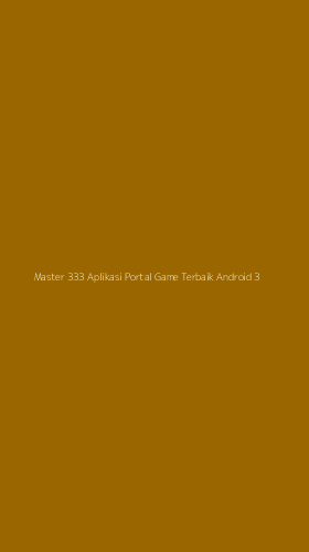 Tampilan Antarmuka Aplikasi Master 333 Aplikasi Portal Game Terbaik Android - 3