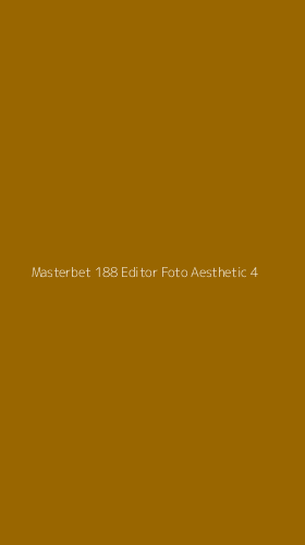 Tampilan Antarmuka Aplikasi Masterbet 188 Editor Foto Aesthetic - 4