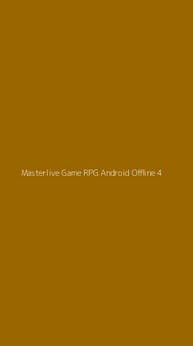 Tampilan Antarmuka Aplikasi Masterlive Game Rpg Android Offline - 4