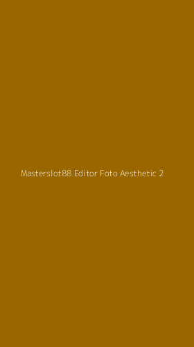 Tampilan Antarmuka Aplikasi Masterslot88 Editor Foto Aesthetic - 2