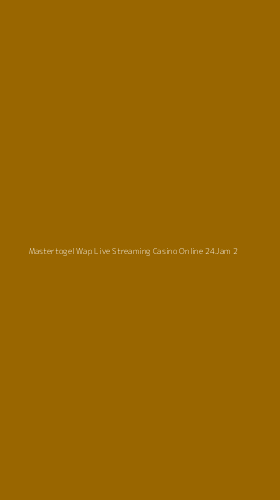 Tampilan Antarmuka Aplikasi Mastertogel Wap Live Streaming Casino Online 24jam - 2