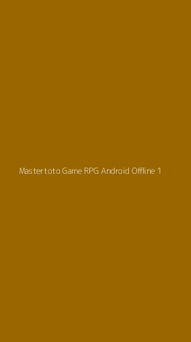 Tampilan Antarmuka Aplikasi Mastertoto Game Rpg Android Offline - 1