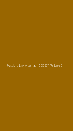 Tampilan Antarmuka Aplikasi Masuk4d Link Alternatif Sbobet Terbaru - 2
