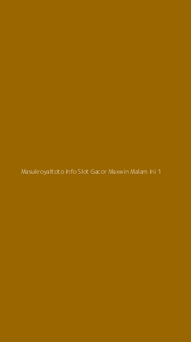 Tampilan Antarmuka Aplikasi Masukroyaltoto Info Slot Gacor Maxwin Malam Ini - 1