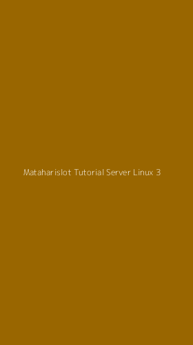 Tampilan Antarmuka Aplikasi Mataharislot Tutorial Server Linux - 3