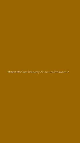 Tampilan Antarmuka Aplikasi Matertoto Cara Recovery Akun Lupa Password - 2